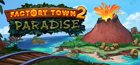 工业小镇2:天堂岛/Factory Town 2: Paradise