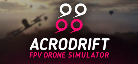 ACRODRIFT: FPV无人机模拟器/ACRODRIFT: FPV Drone Simulator