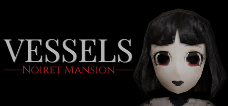 躯壳:诺伊雷特庄园/VESSELS: Noiret Mansion