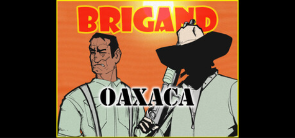 盗团：瓦哈卡/Brigand: Oaxaca